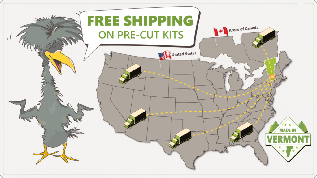 Free Shipping on Pre-Cut Kits nationwide and into some eastern areas of Canada
